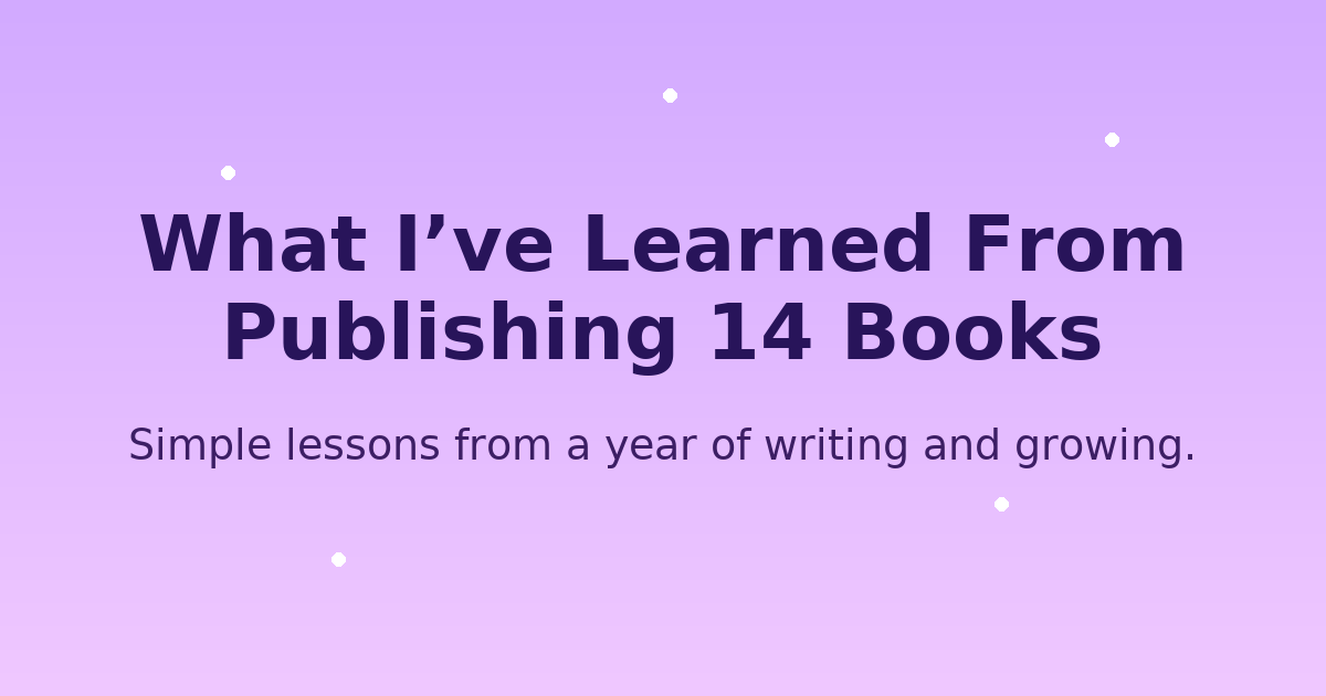 What I’ve Learned After Writing 14 Books